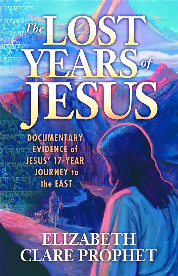 The Lost Years of Jesus By Elizabeth Clare Prophet 9781609882884