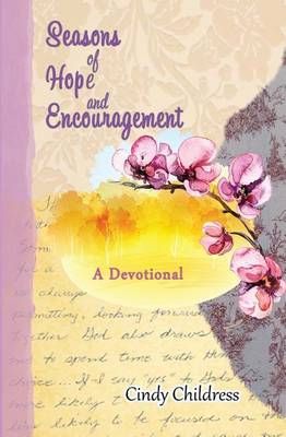Seasons of Hope and Encouragement By Cindy Childress 9781610273480
