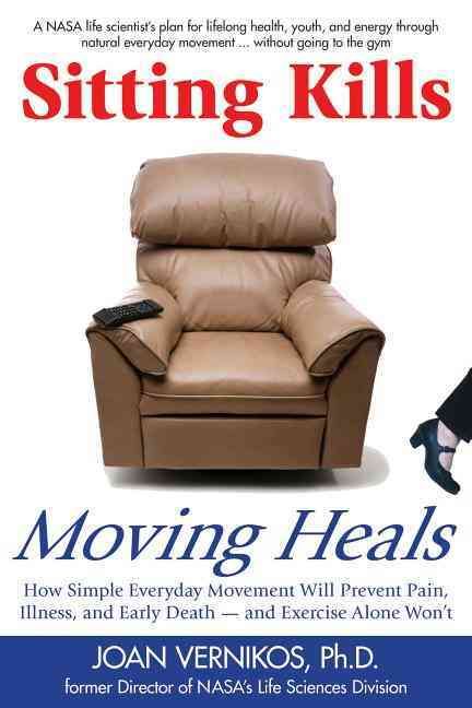 Sitting Kills, Moving Heals By Joan Vernikos 9781610350181 (Paperback)