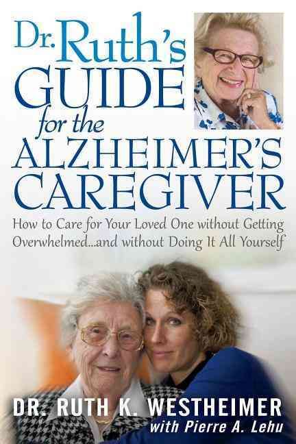 Dr. Ruth's Guide for the Alzheimer's Caregiver 9781610351355