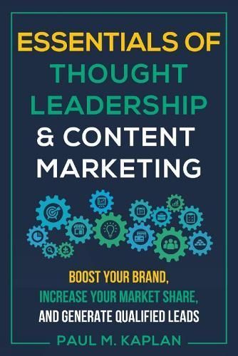 Essentials of Thought Leadership & Content Marketing By Paul Kaplan