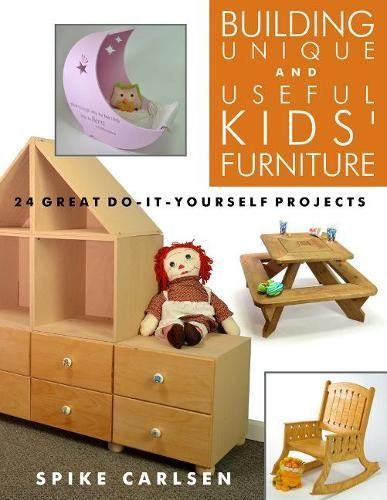 Building Unique and Useful Kids' Furniture By Spike Carlsen