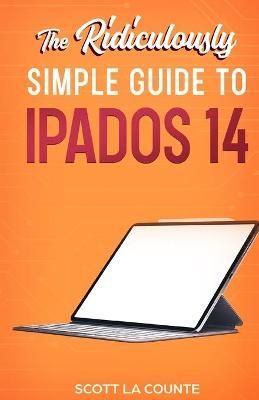 Ridiculously Simple Guide to iPadOS 14 By La Counte 9781610423175