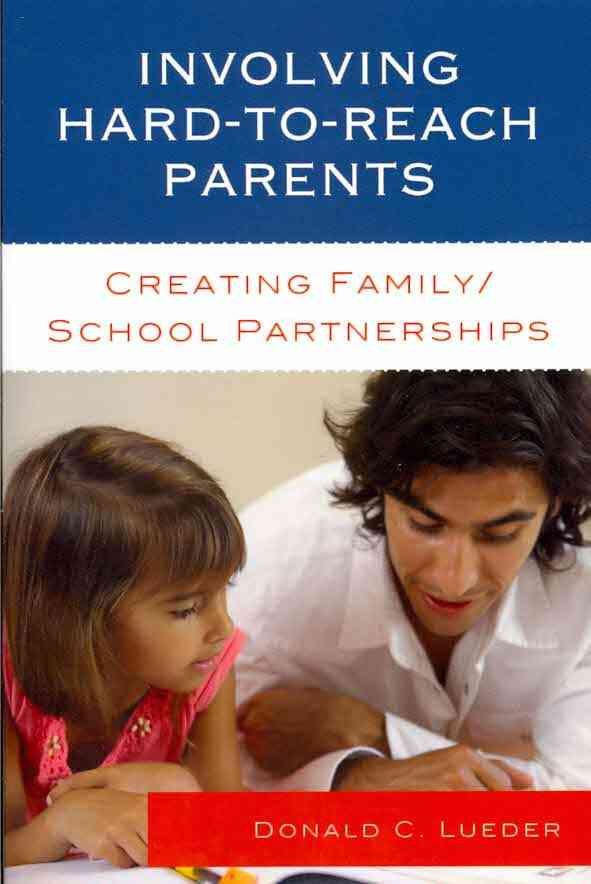 Involving Hard-to-Reach Parents By Donald C. Lueder 9781610480482
