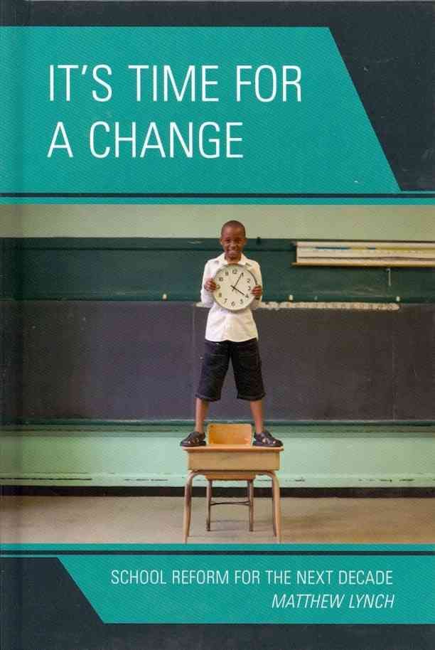 It's Time for a Change By Matthew Lynch 9781610480628 (Hardback)