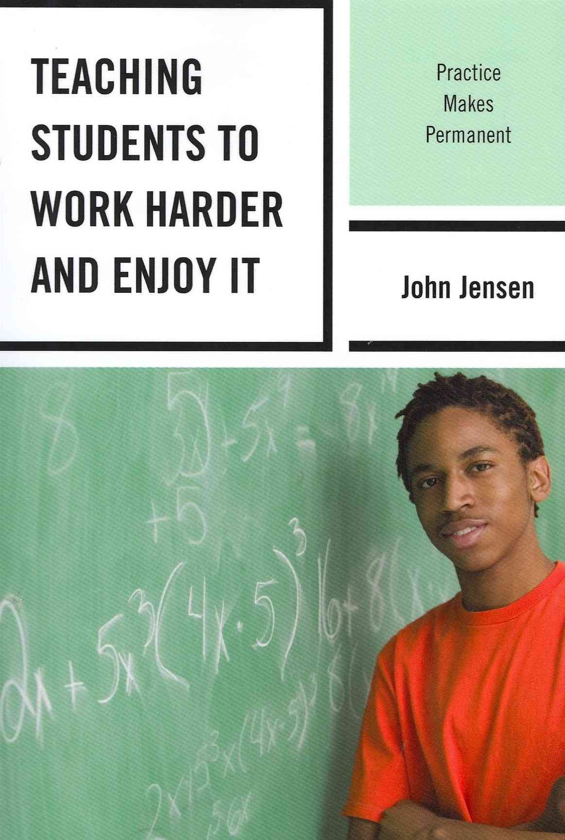 Teaching Students to Work Harder and Enjoy It By John Jensen