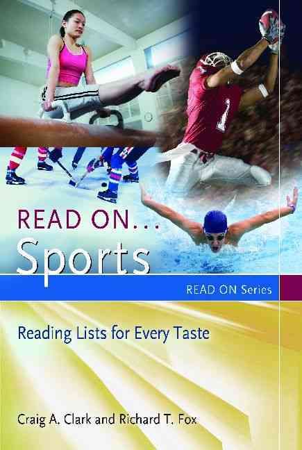 Read On... Sports: Reading Lists for Every Taste By Clark, Craig A.