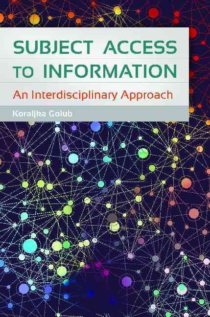 Subject Access to Information: An Interdisciplinary Approach