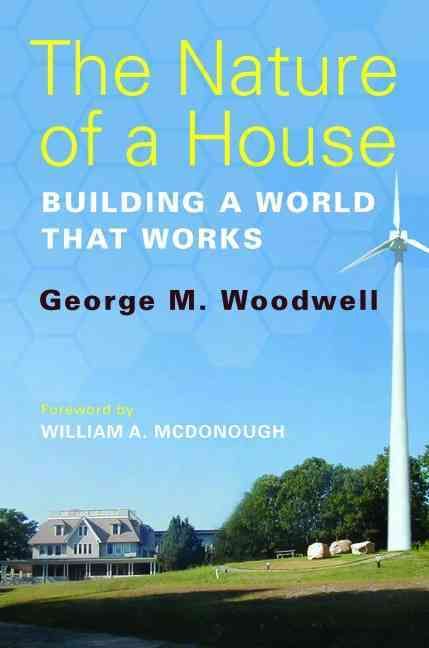 The Nature of a House By G. M. Woodwell 9781610911641 (Paperback)