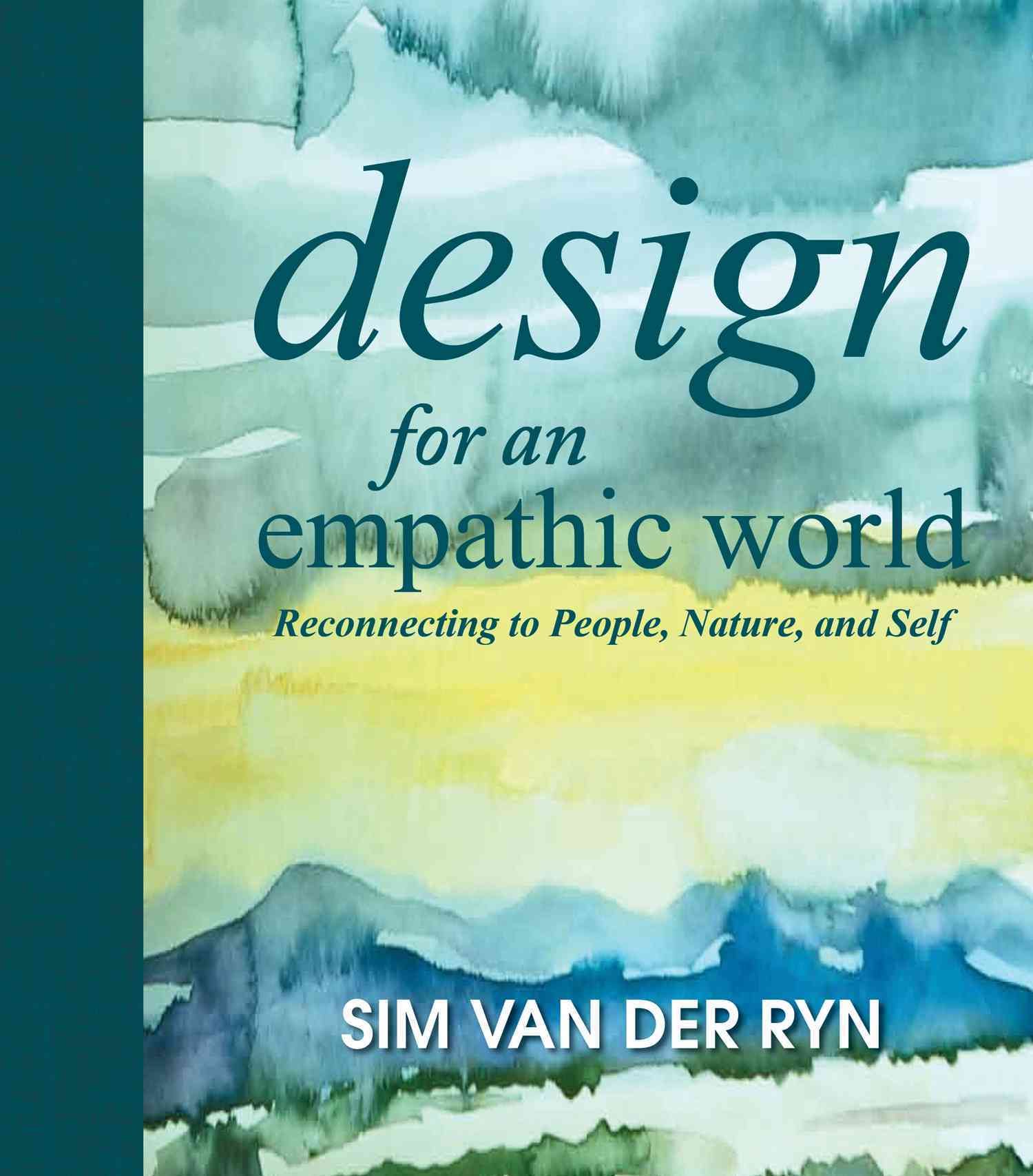 Design for an Empathic World By Sim Van der Ryn 9781610914260