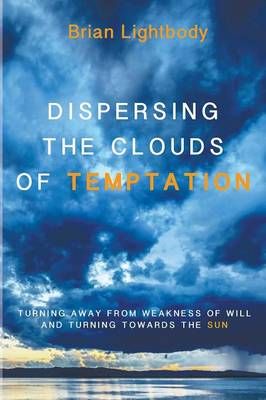 Dispersing the Clouds of Temptation By Lightbody, Brian 9781610970747