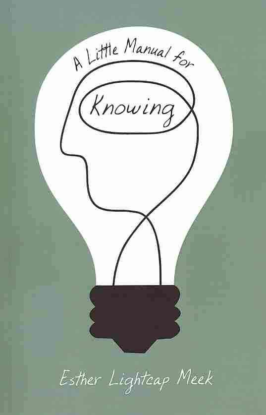 A Little Manual for Knowing By Meek, Esther Lightcap 9781610977845