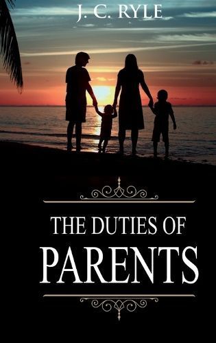 Duties of Parents By Ryle 9781611047431 (Hardback)