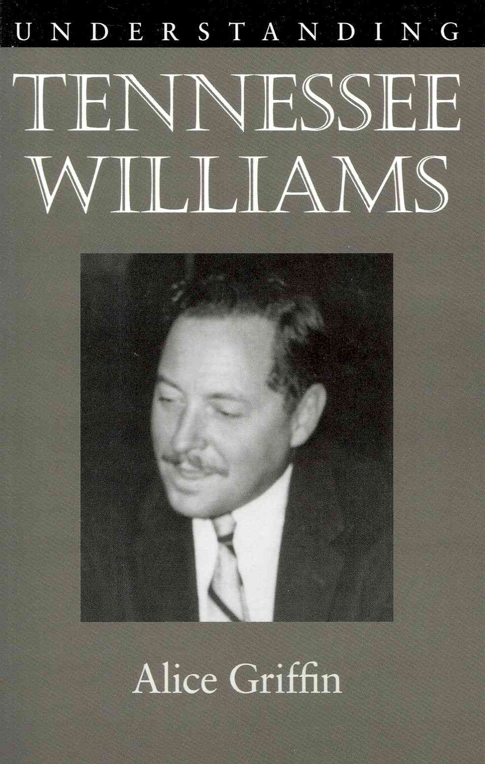 Understanding Tennessee Williams By Alice Griffin 9781611170061