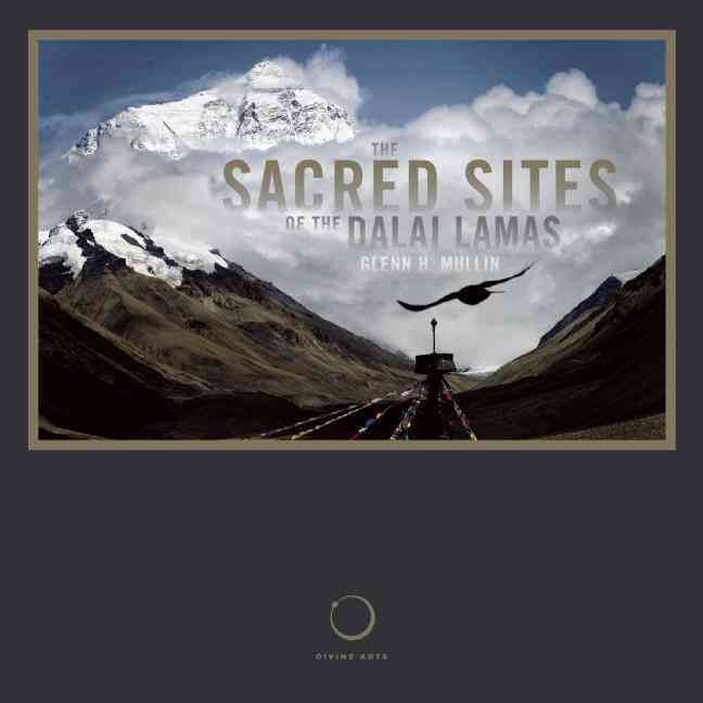 The Sacred Sites of the Dalai Lamas By Glenn H. Mullin 9781611250060