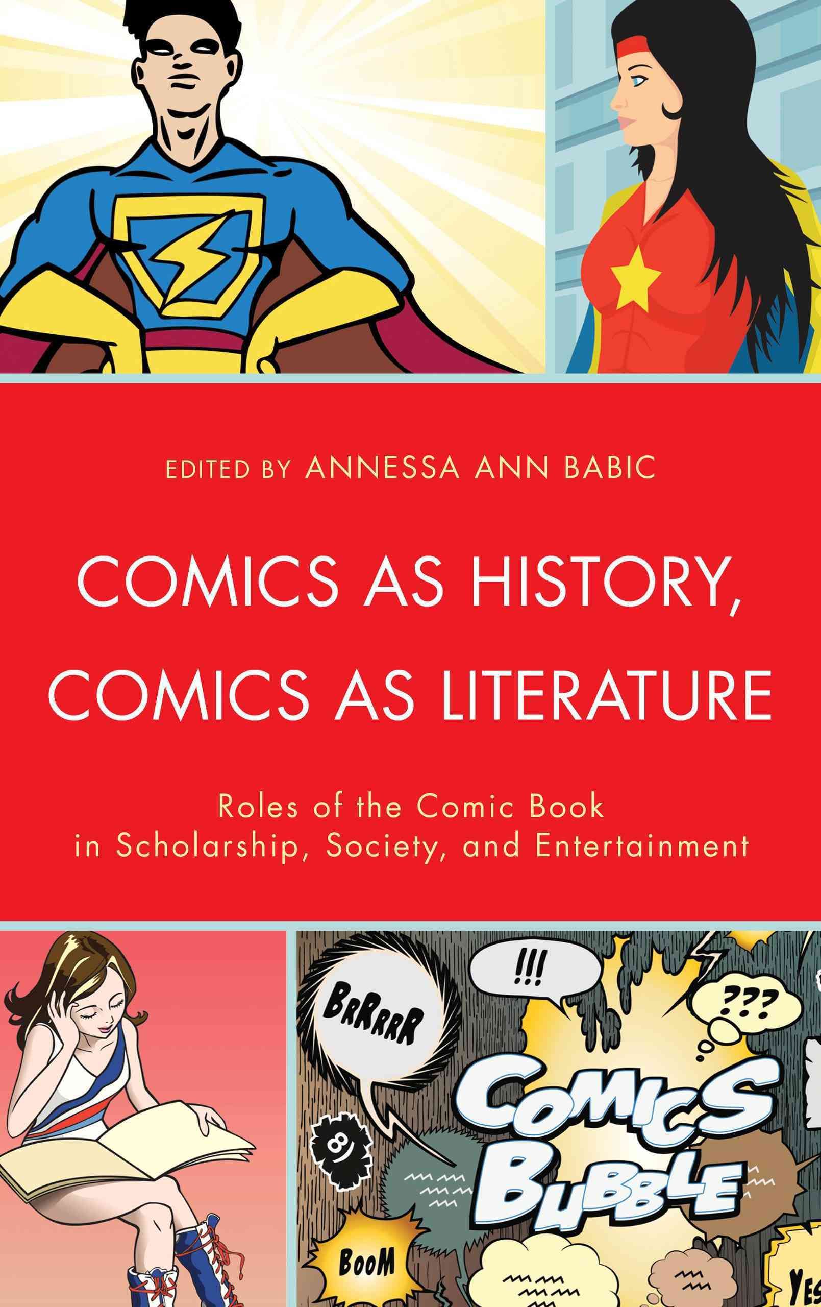 Comics as History, Comics as Literature By Annessa Ann Babic