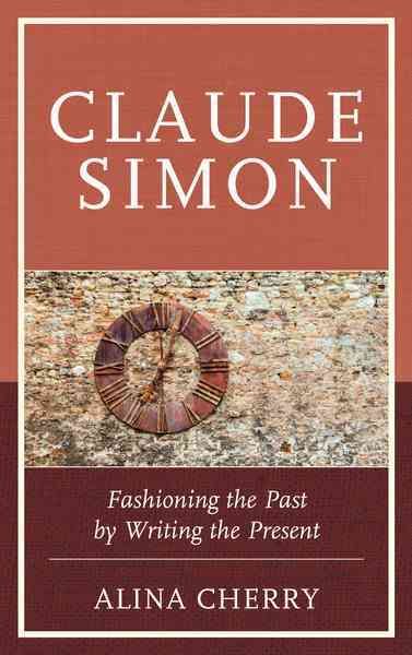 Claude Simon By Alina Cherry 9781611478969 (Hardback)