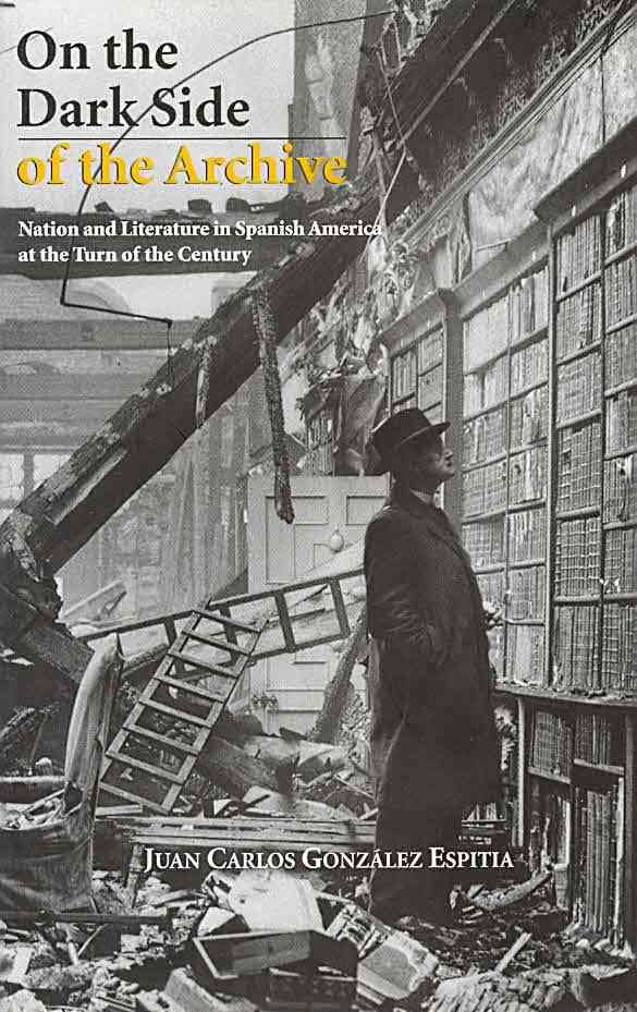 On the Dark Side of the Archive By Juan Carlos González Espitia