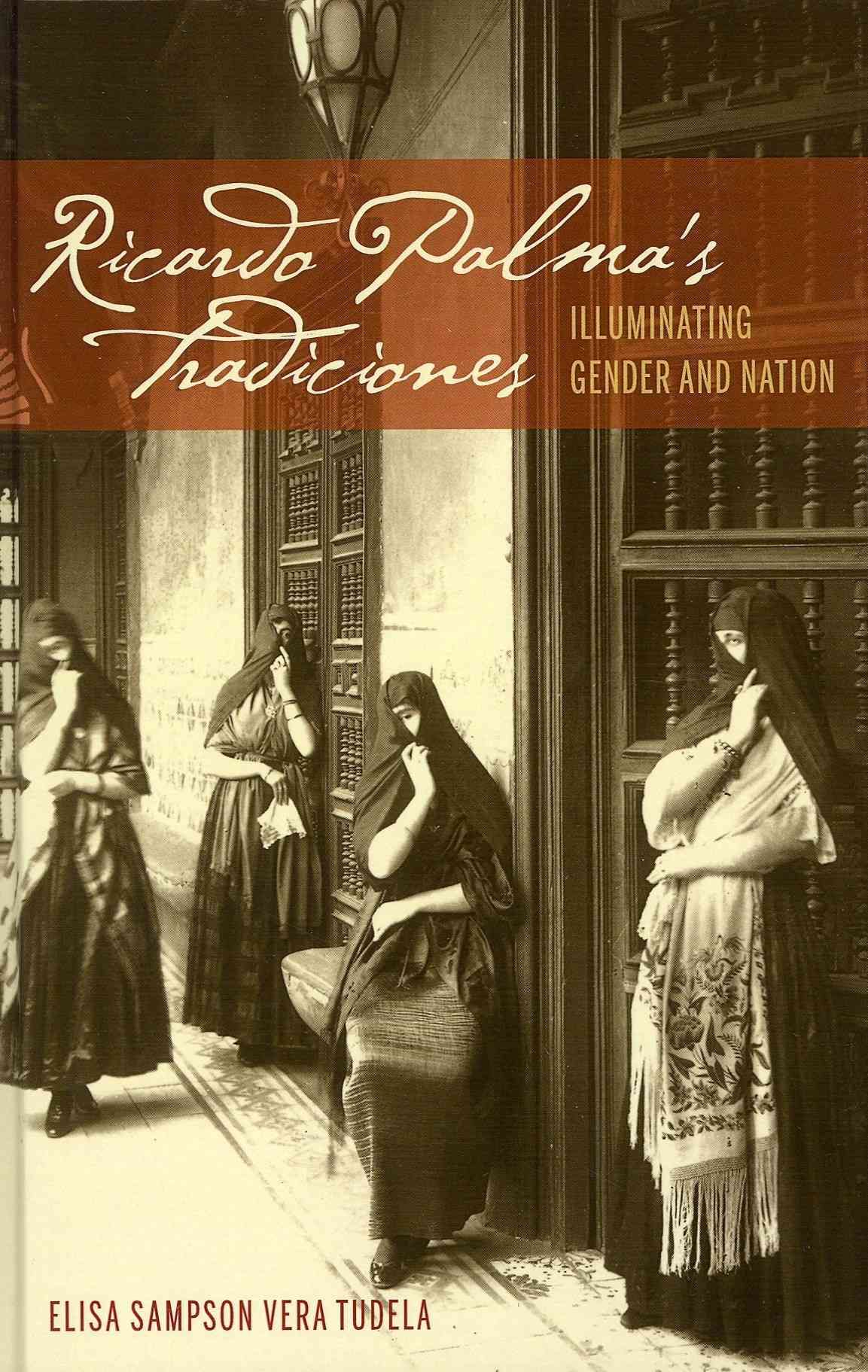 Ricardo Palma's Tradiciones By Elisa Sampson Vera Tudela 9781611484120