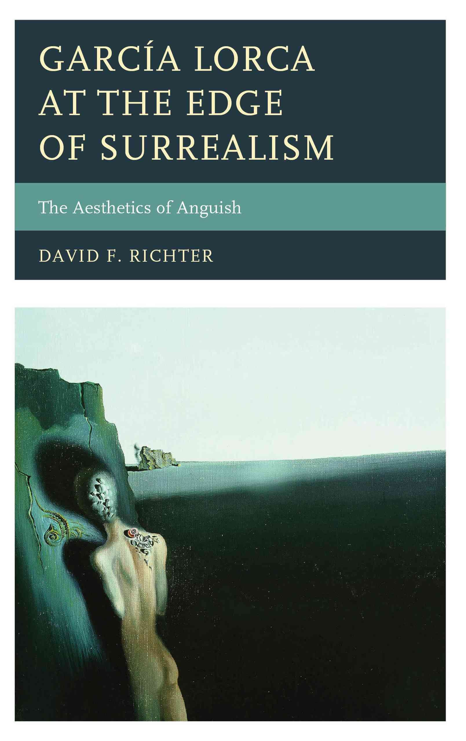 García Lorca at the Edge of Surrealism By David F. Richter