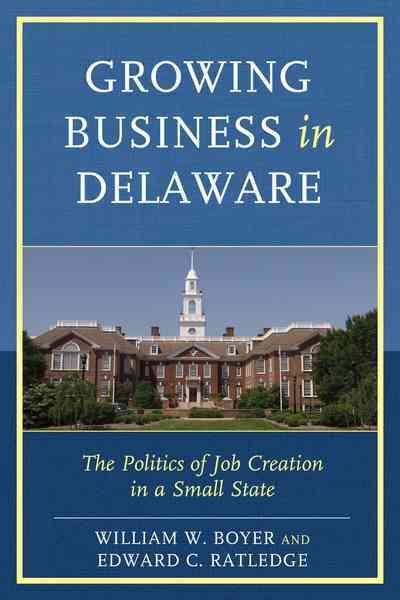 Growing Business in Delaware By William W. Boyer 9781611495942