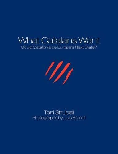 What Catalans Want (Black/White) By Toni Strubell 9781611500110