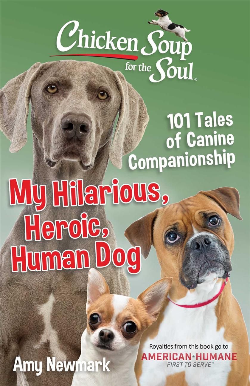 My Hilarious, Heroic, Human Dog By Amy Newmark 9781611590784