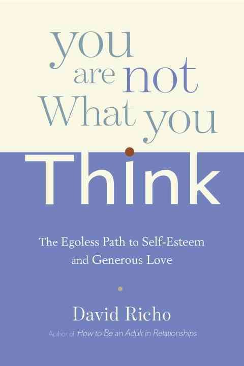 You Are Not What You Think By David Richo 9781611802856 (Paperback)