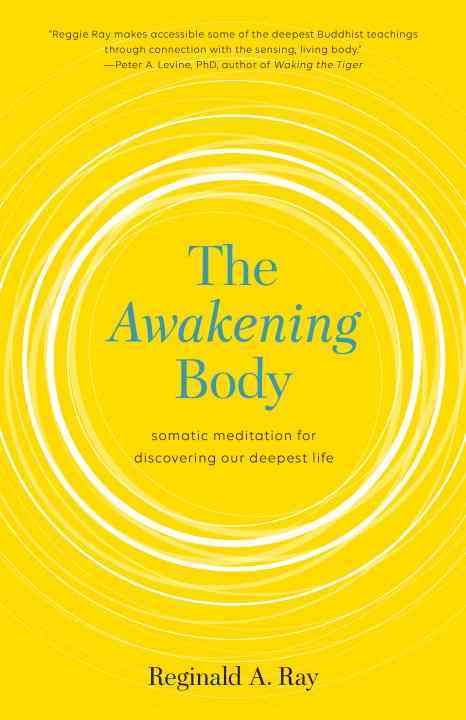 The Awakening Body By Reginald A. Ray 9781611803716 (Paperback)