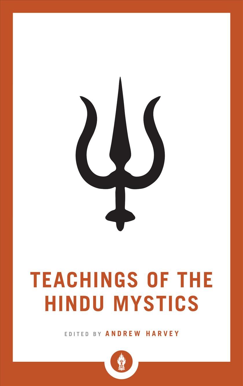 Teachings of the Hindu Mystics By Andrew Harvey (editor) 9781611806953