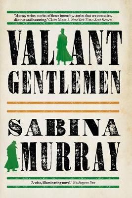 Valiant Gentlemen By Sabina Murray 9781611855203 (Paperback)