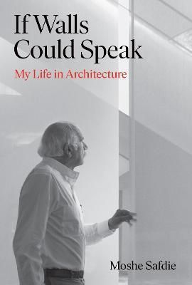 If Walls Could Speak By Moshe Safdie 9781611856576 (Hardback)