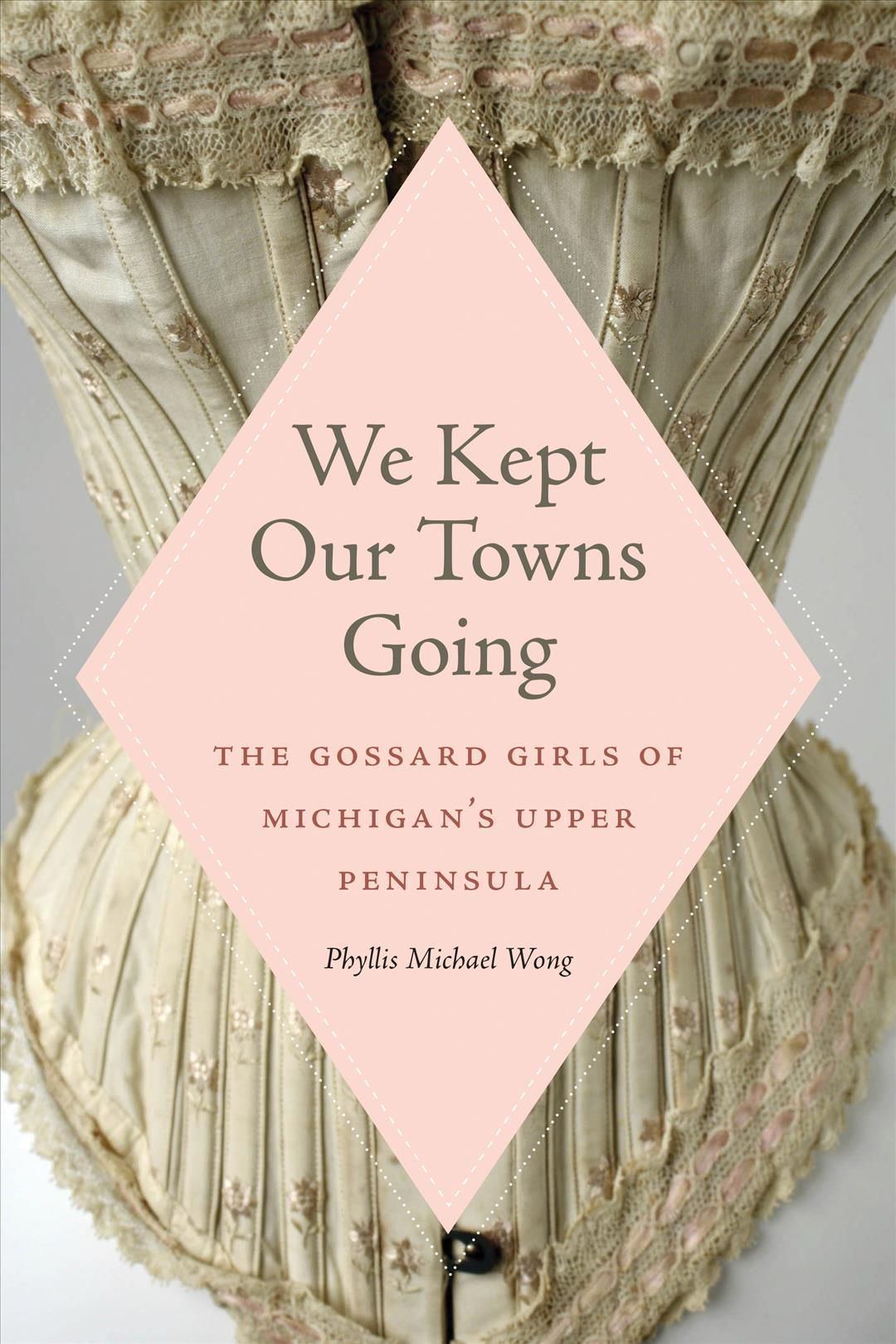 We Kept Our Towns Going By Phyllis Michael Wong 9781611864205
