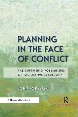 Planning in the Face of Conflict By John Forester 9781611901184