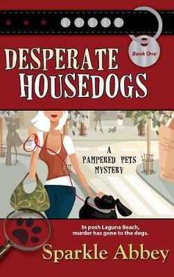 Desperate Housedogs By Sparkle Abbey 9781611949209 (Hardback)