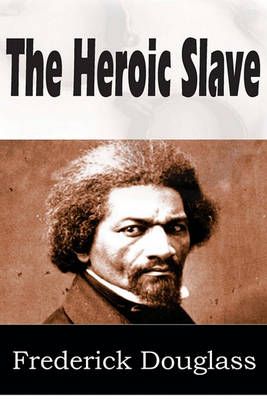 The Heroic Slave By Douglass, Frederick 9781612030470 (Paperback)