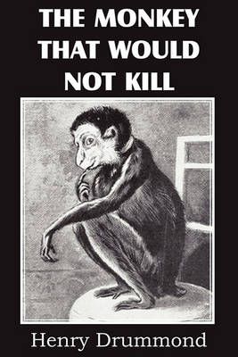 The Monkey That Would Not Kill By Henry Drummond 9781612032252