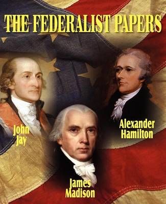 The Federalist Papers By Alexander (World Bank USA) Hamilton