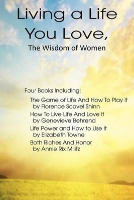 Living a Life You Love, The Wisdom of Women By Elizabeth Towne
