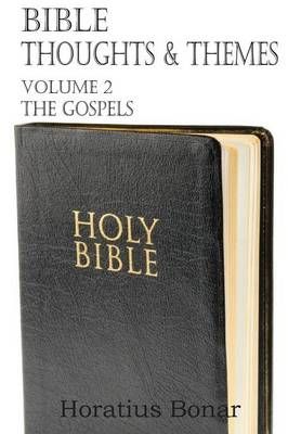 Bible Thoughts & Themes Volume 2 the Gospels By Horatius Bonar