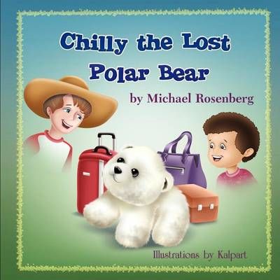 Chilly the Lost Polar Bear By Michael (Hebrew College) Rosenberg