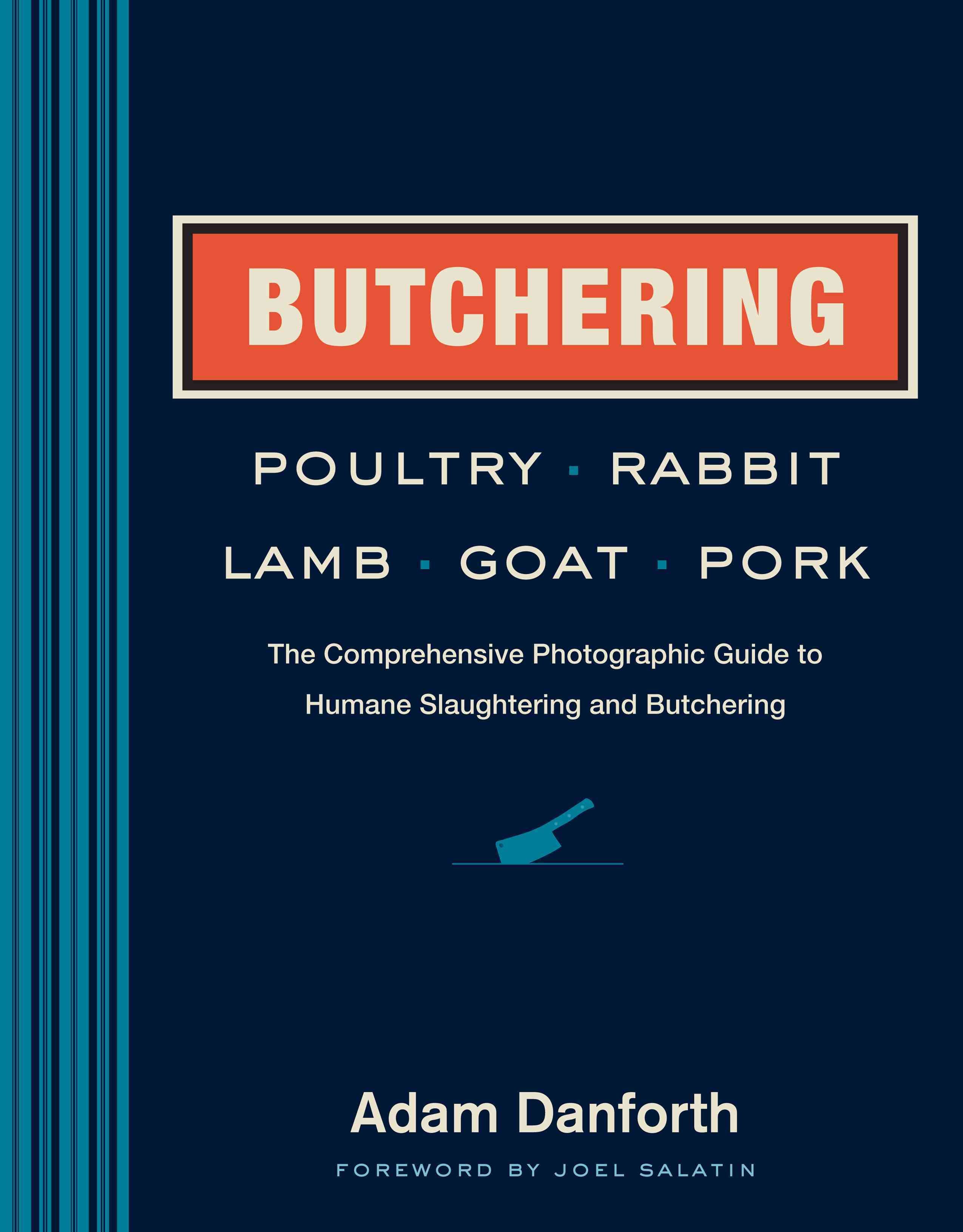 Butchering Poultry, Rabbit, Lamb, Goat, and Pork By Adam Danforth