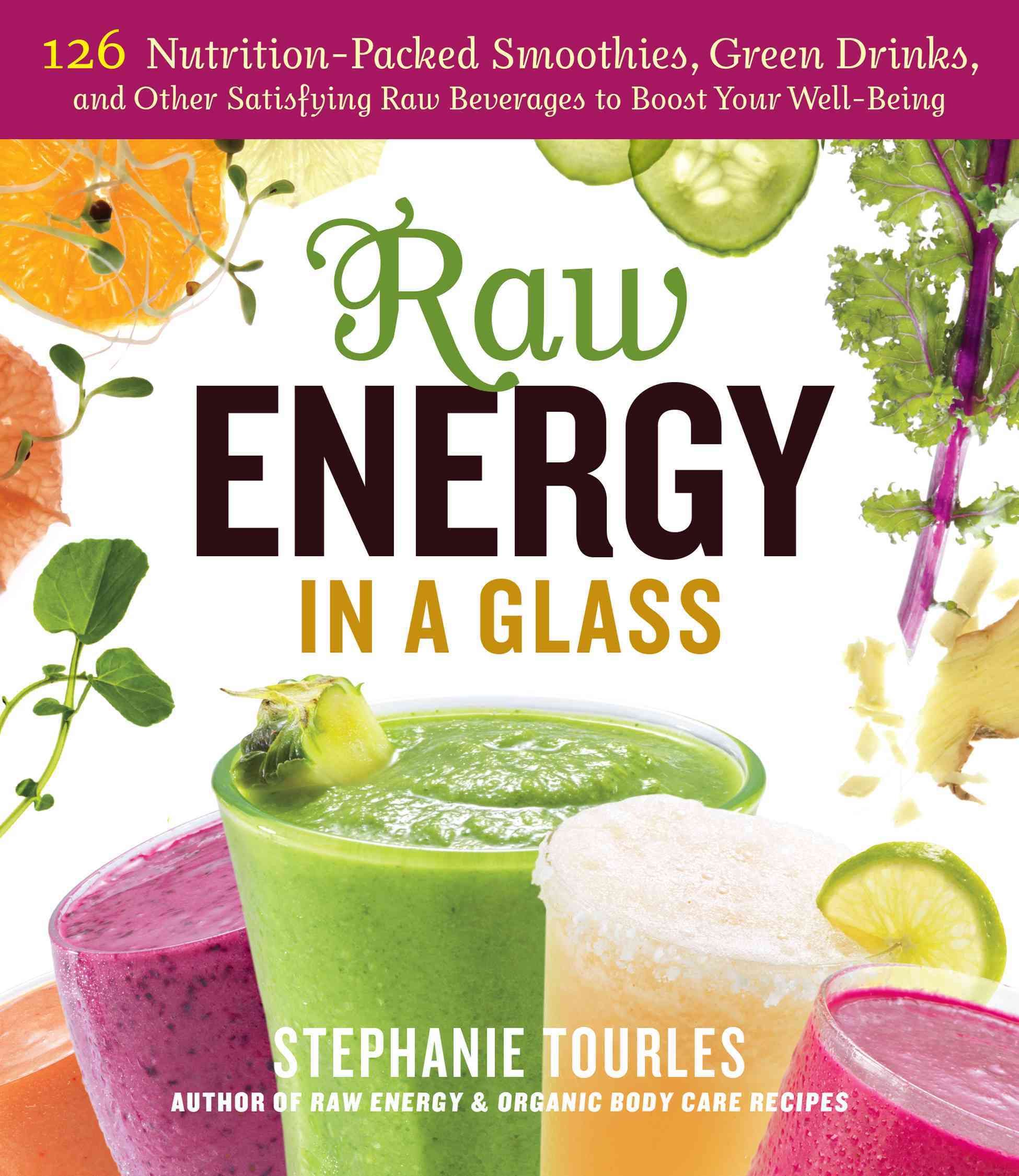 Raw Energy in a Glass By Stephanie L. Tourles 9781612122489