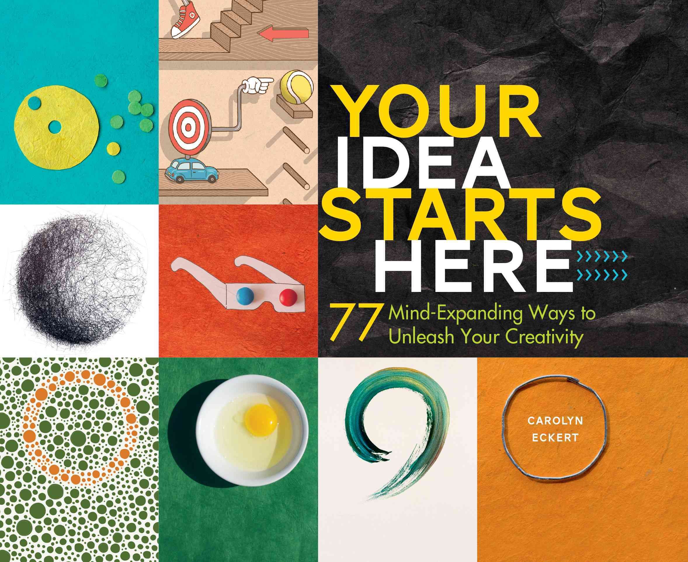 Your Idea Starts Here By Carolyn Eckert 9781612127798 (Hardback)