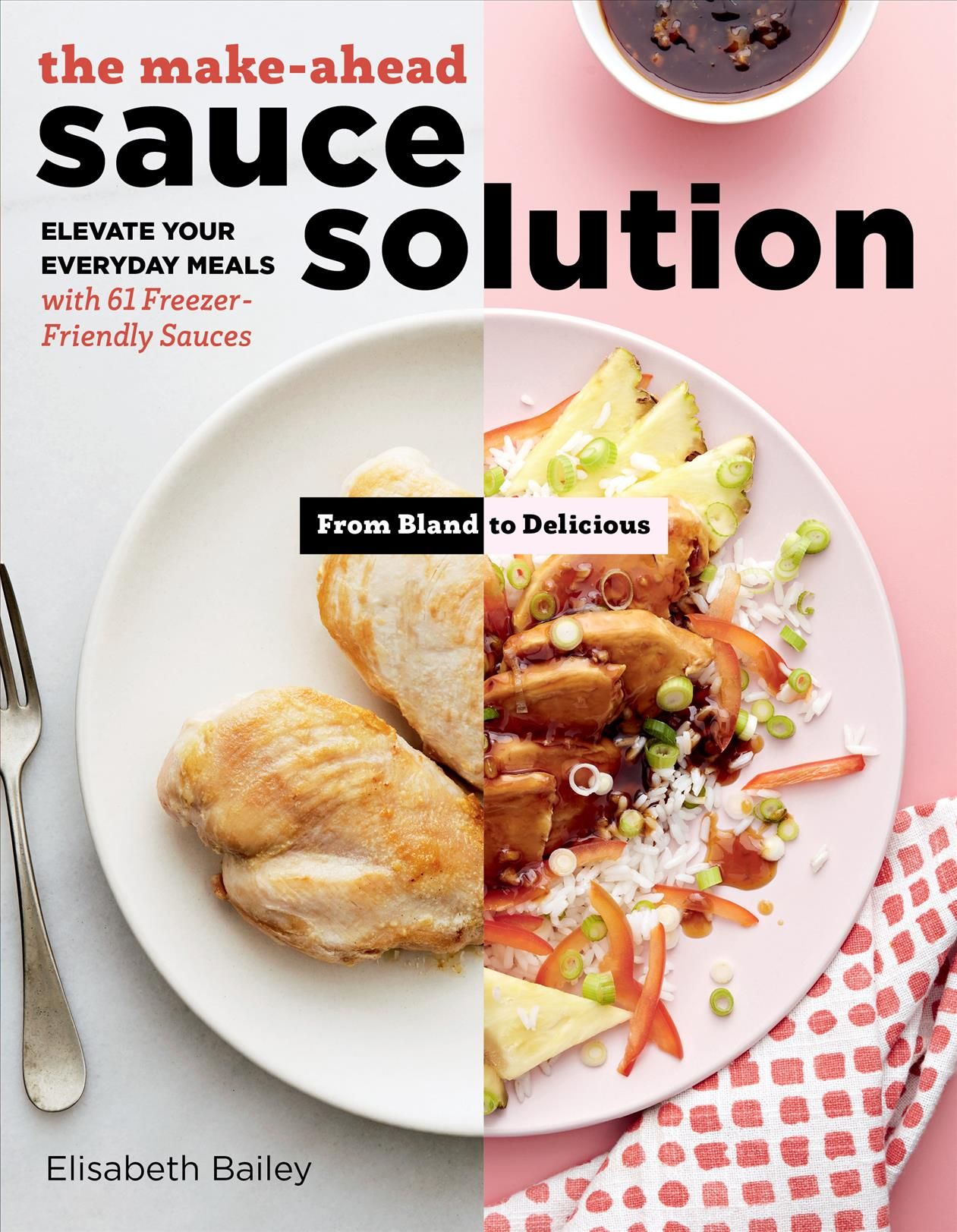 The Make-Ahead Sauce Solution By Elisabeth Bailey 9781612129594