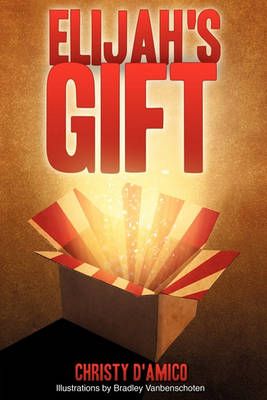 Elijah's Gift By Christy D'Amico 9781612155180 (Paperback)