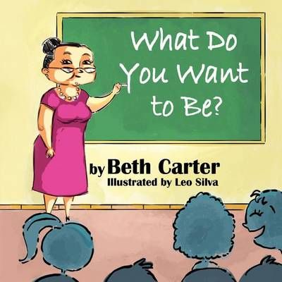 What Do You Want to Be? 9781612250663 (Paperback)