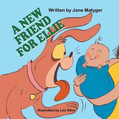 A New Friend for Ellie By Jane Matyger, Leo Silva 9781612253404