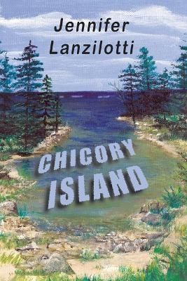 Chicory Island By Jennifer B Lanzilotti 9781612254753 (Paperback)