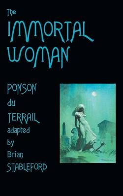 The Immortal Woman By Pierre-Alexis Ponson du Terrail 9781612271750